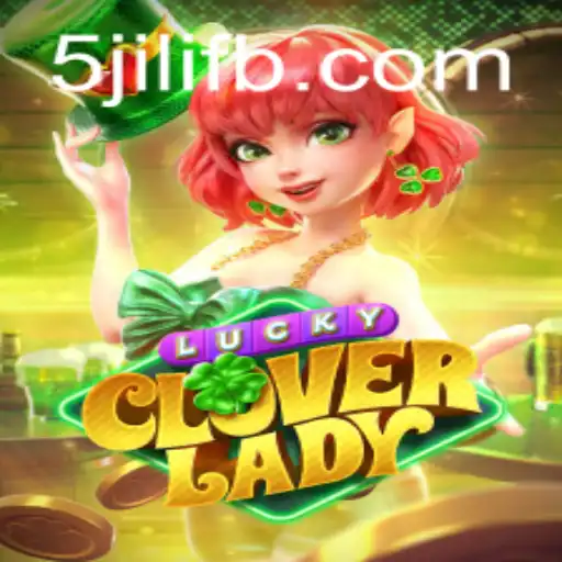 Explore the Enchanting World of LuckyCloverLady at 5JILI.COM